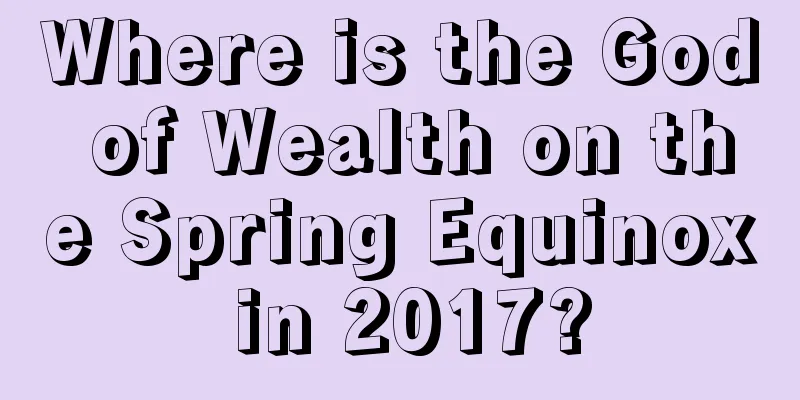 Where is the God of Wealth on the Spring Equinox in 2017?