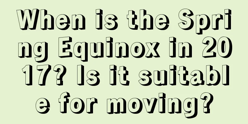 When is the Spring Equinox in 2017? Is it suitable for moving?