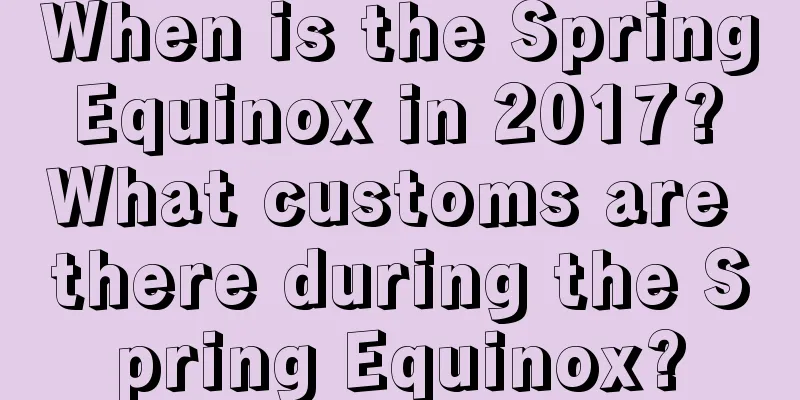 When is the Spring Equinox in 2017? What customs are there during the Spring Equinox?