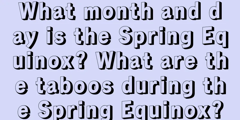 What month and day is the Spring Equinox? What are the taboos during the Spring Equinox?