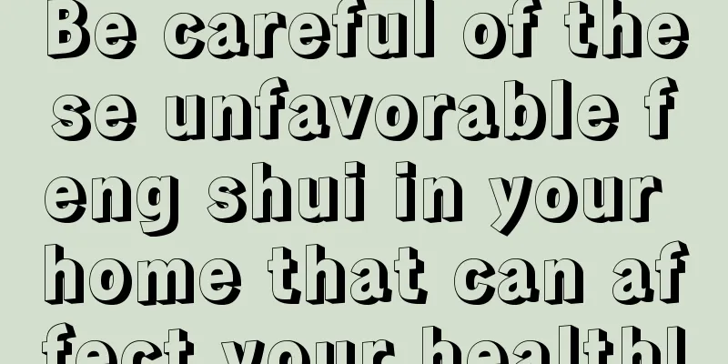 Be careful of these unfavorable feng shui in your home that can affect your health!