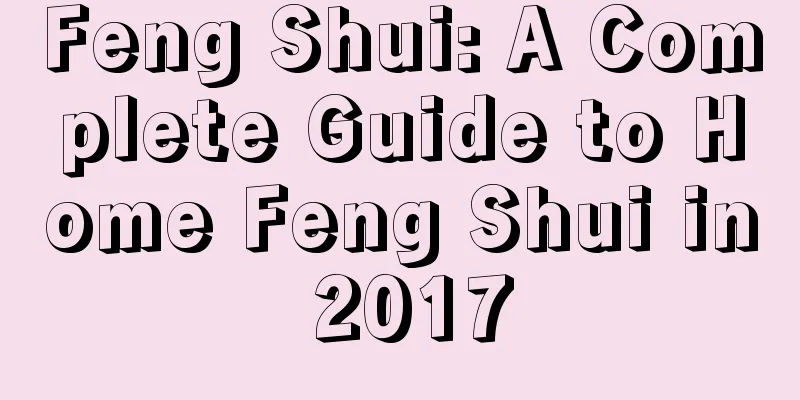 Feng Shui: A Complete Guide to Home Feng Shui in 2017