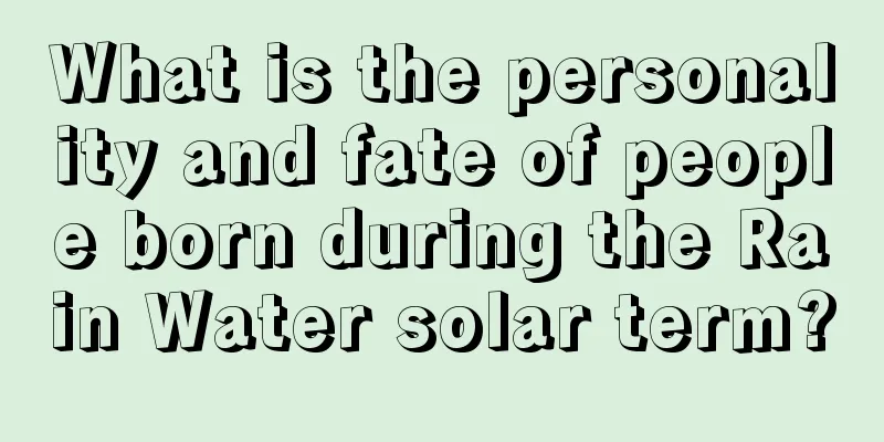 What is the personality and fate of people born during the Rain Water solar term?