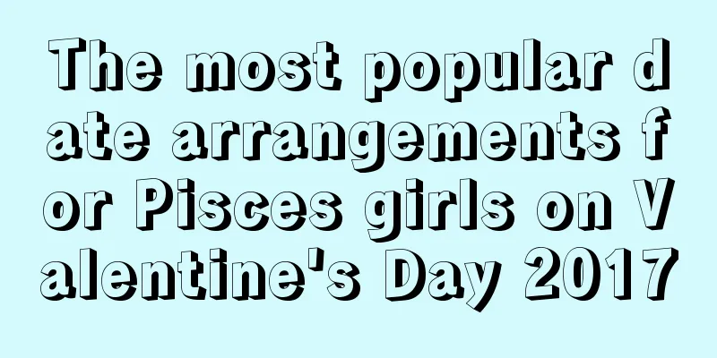 The most popular date arrangements for Pisces girls on Valentine's Day 2017