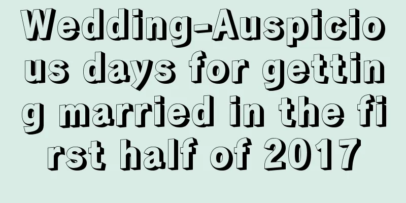 Wedding-Auspicious days for getting married in the first half of 2017