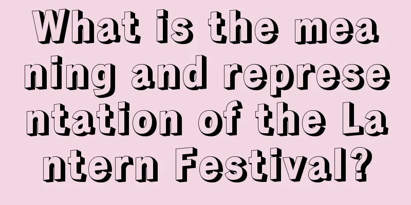 What is the meaning and representation of the Lantern Festival?