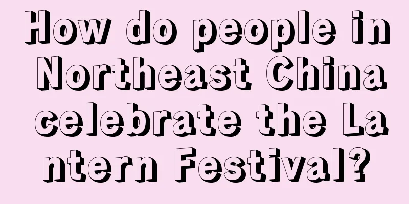 How do people in Northeast China celebrate the Lantern Festival?