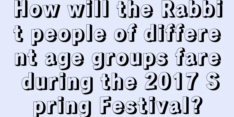 How will the Rabbit people of different age groups fare during the 2017 Spring Festival?
