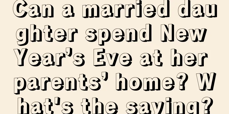 Can a married daughter spend New Year’s Eve at her parents’ home? What's the saying?