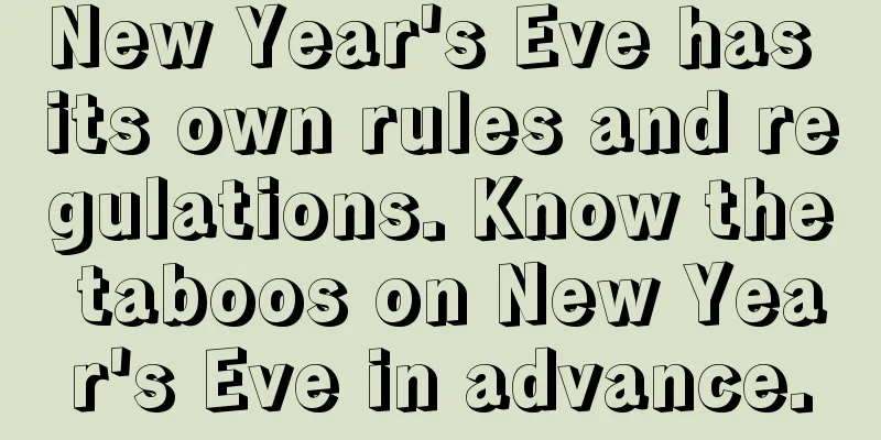 New Year's Eve has its own rules and regulations. Know the taboos on New Year's Eve in advance.
