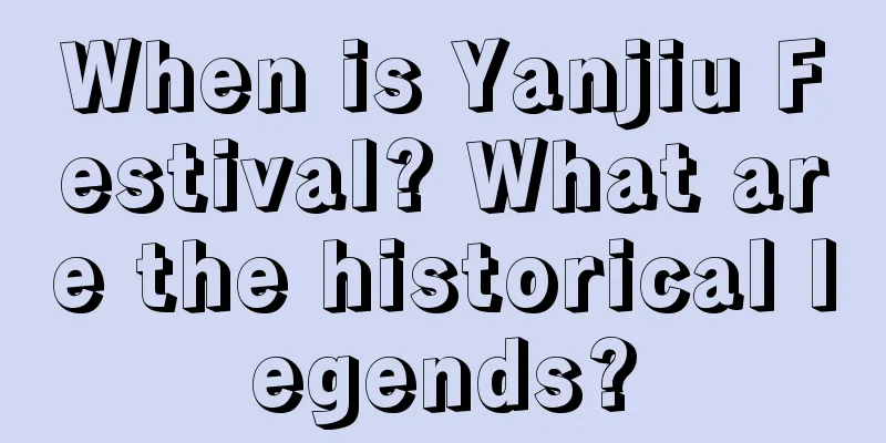 When is Yanjiu Festival? What are the historical legends?