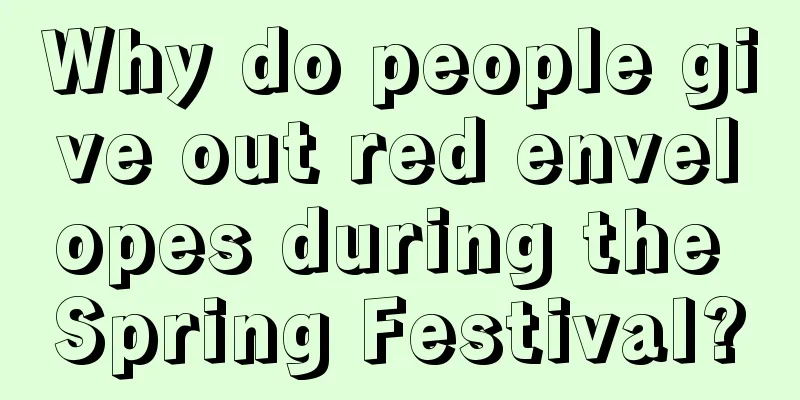 Why do people give out red envelopes during the Spring Festival?
