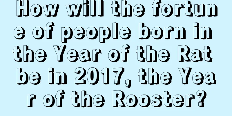 How will the fortune of people born in the Year of the Rat be in 2017, the Year of the Rooster?