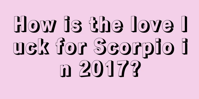 How is the love luck for Scorpio in 2017?