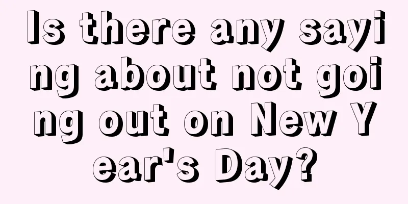 Is there any saying about not going out on New Year's Day?