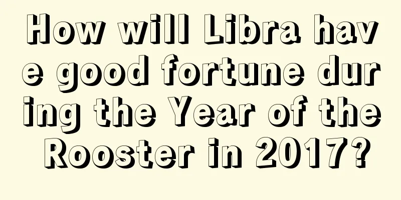 How will Libra have good fortune during the Year of the Rooster in 2017?