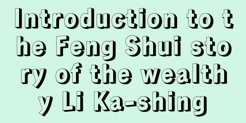 Introduction to the Feng Shui story of the wealthy Li Ka-shing