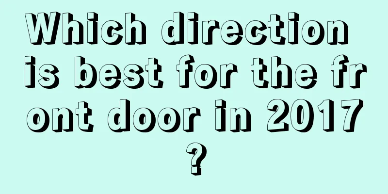 Which direction is best for the front door in 2017?
