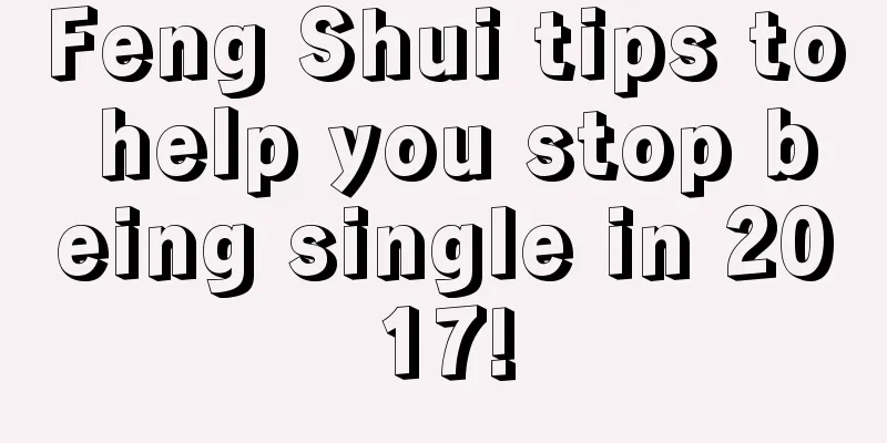 Feng Shui tips to help you stop being single in 2017!