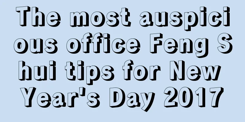 The most auspicious office Feng Shui tips for New Year's Day 2017