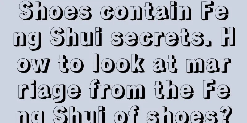 Shoes contain Feng Shui secrets. How to look at marriage from the Feng Shui of shoes?