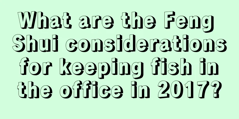 What are the Feng Shui considerations for keeping fish in the office in 2017?