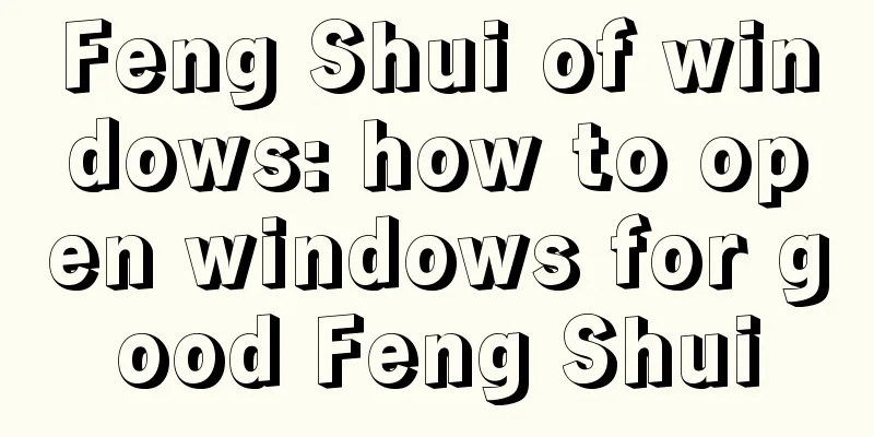 Feng Shui of windows: how to open windows for good Feng Shui