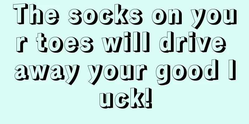The socks on your toes will drive away your good luck!