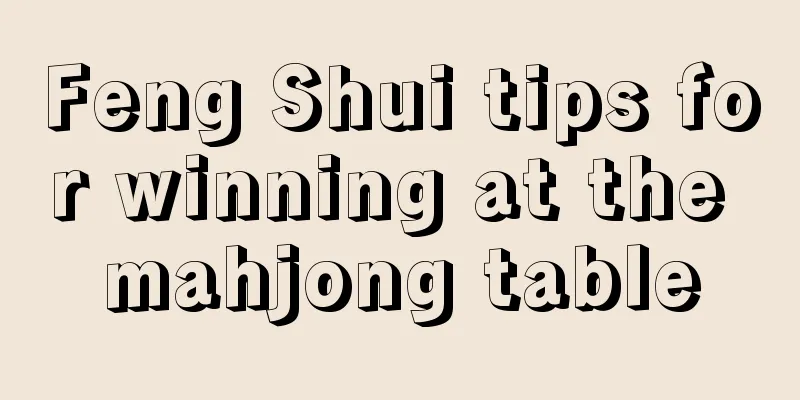 Feng Shui tips for winning at the mahjong table