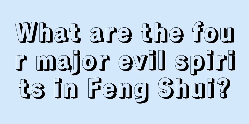 What are the four major evil spirits in Feng Shui?