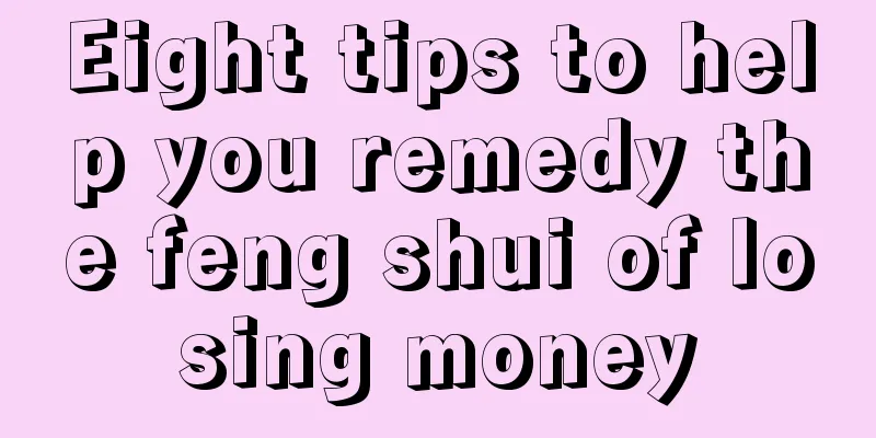 Eight tips to help you remedy the feng shui of losing money