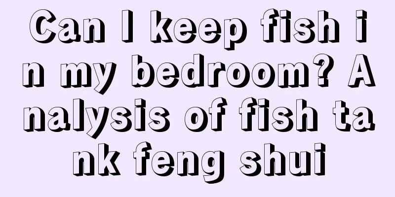 Can I keep fish in my bedroom? Analysis of fish tank feng shui