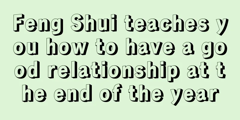 Feng Shui teaches you how to have a good relationship at the end of the year