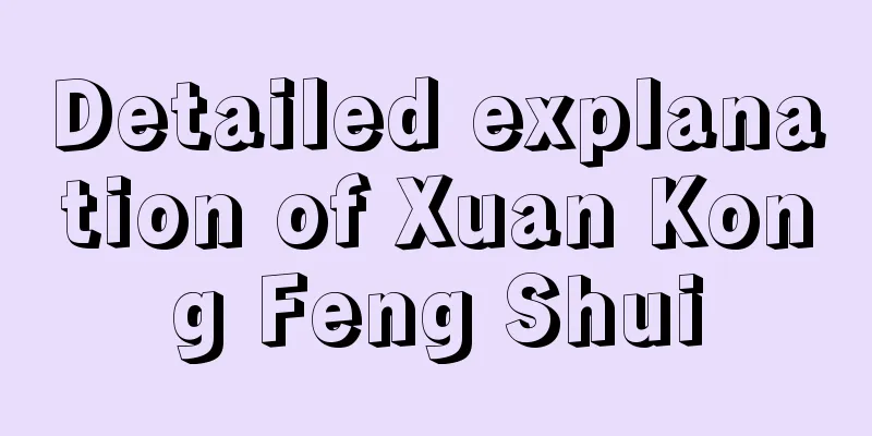 Detailed explanation of Xuan Kong Feng Shui