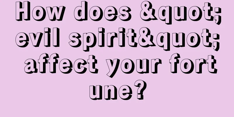 How does "evil spirit" affect your fortune?