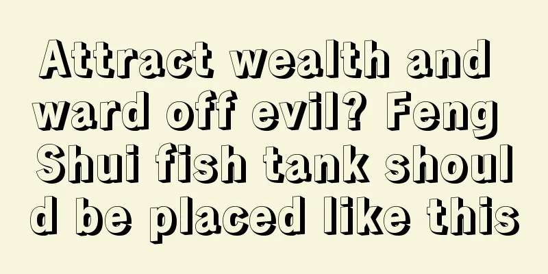 Attract wealth and ward off evil? Feng Shui fish tank should be placed like this