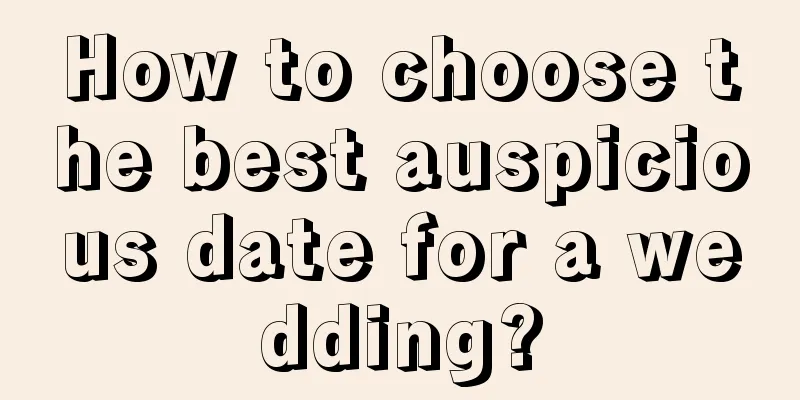How to choose the best auspicious date for a wedding?