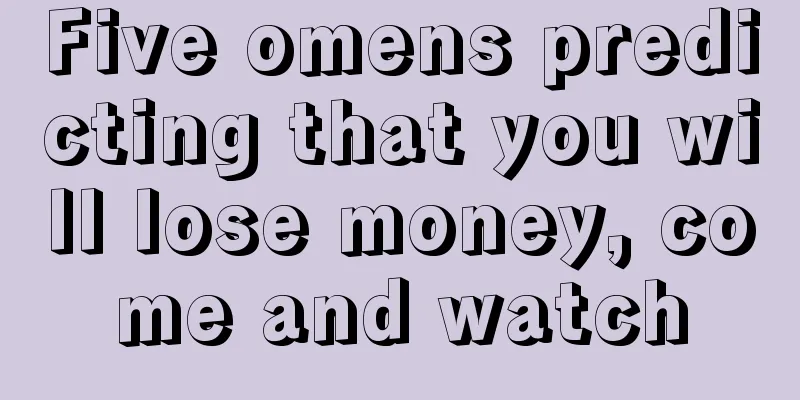 Five omens predicting that you will lose money, come and watch