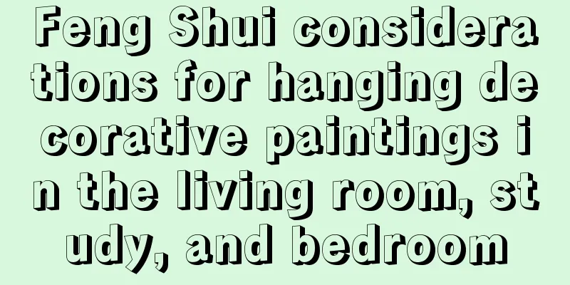 Feng Shui considerations for hanging decorative paintings in the living room, study, and bedroom