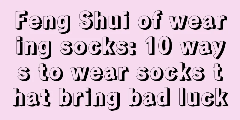 Feng Shui of wearing socks: 10 ways to wear socks that bring bad luck