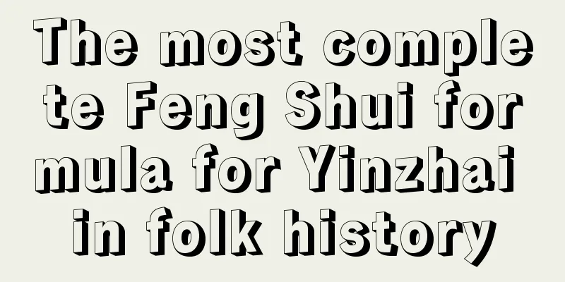 The most complete Feng Shui formula for Yinzhai in folk history