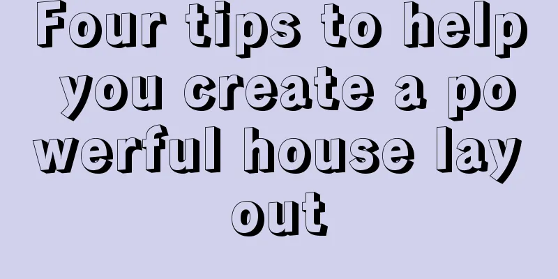 Four tips to help you create a powerful house layout