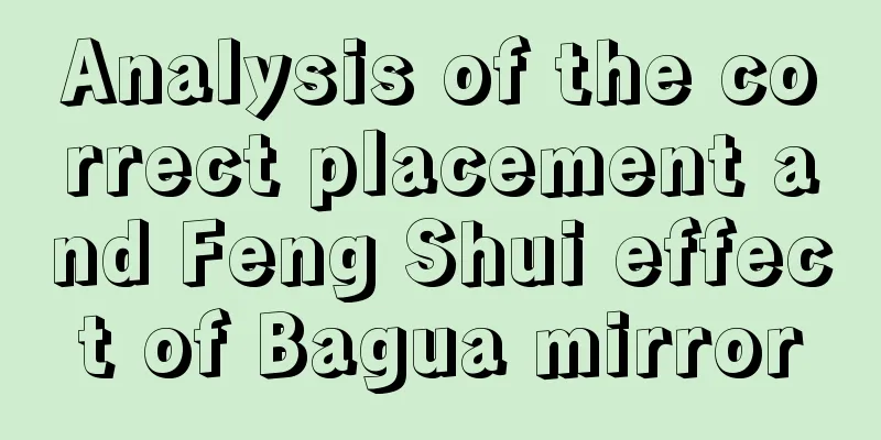 Analysis of the correct placement and Feng Shui effect of Bagua mirror
