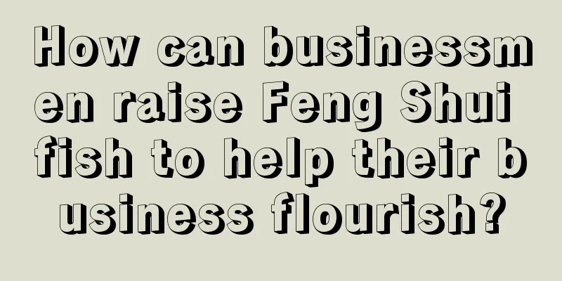How can businessmen raise Feng Shui fish to help their business flourish?