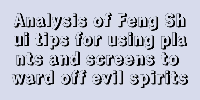 Analysis of Feng Shui tips for using plants and screens to ward off evil spirits