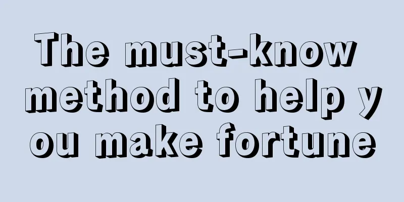 The must-know method to help you make fortune