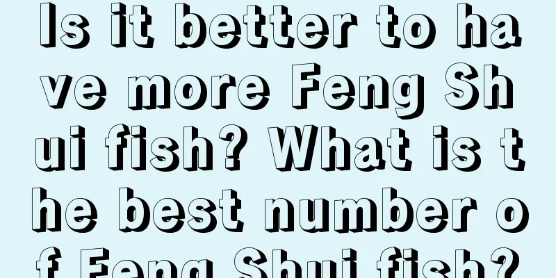 Is it better to have more Feng Shui fish? What is the best number of Feng Shui fish?