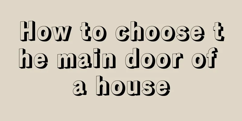 How to choose the main door of a house