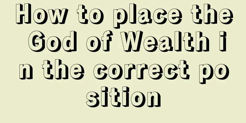 How to place the God of Wealth in the correct position
