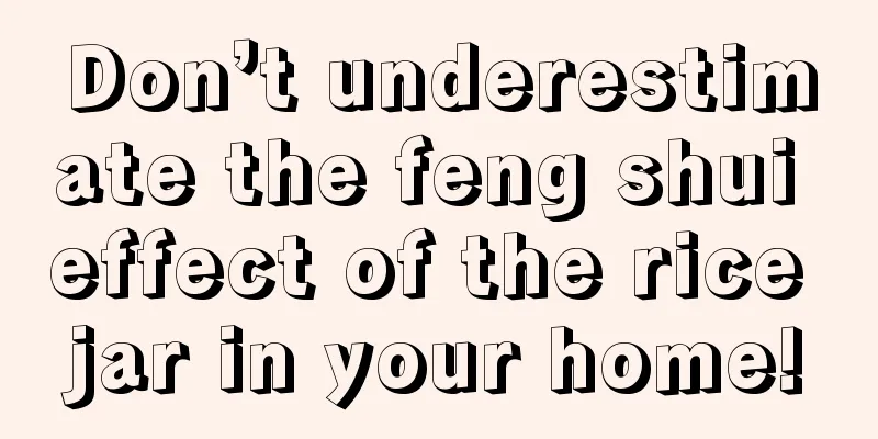 Don’t underestimate the feng shui effect of the rice jar in your home!